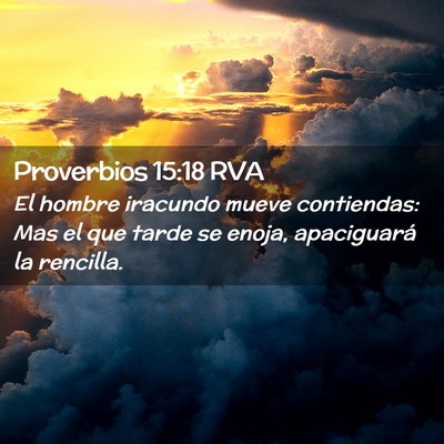 Picture 02 - Proverbios 15:18 RVA - El hombre iracundo mueve contiendas: Mas el que - Bible Verse Picture