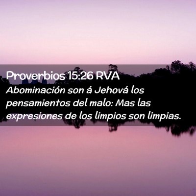 Picture 02 - Proverbios 15:26 RVA - Abominación son á Jehová los pensamientos del - Bible Verse Picture