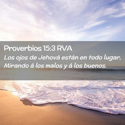 Picture 02 - Proverbios 15:3 RVA - Los ojos de Jehová están en todo lugar, Mirando - Bible Verse Picture