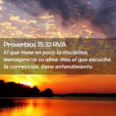 Picture 02 - Proverbios 15:32 RVA - El que tiene en poco la disciplina, menosprecia - Bible Verse Picture
