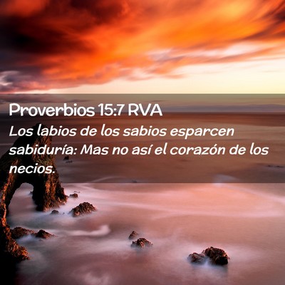 Picture 02 - Proverbios 15:7 RVA - Los labios de los sabios esparcen sabiduría: Mas - Bible Verse Picture