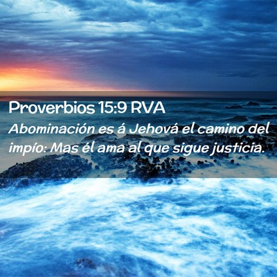 Picture 02 - Proverbios 15:9 RVA - Abominación es á Jehová el camino del impío: - Bible Verse Picture