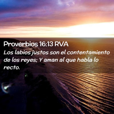 Picture 02 - Proverbios 16:13 RVA - Los labios justos son el contentamiento de los - Bible Verse Picture