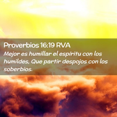 Picture 02 - Proverbios 16:19 RVA - Mejor es humillar el espíritu con los humildes, - Bible Verse Picture