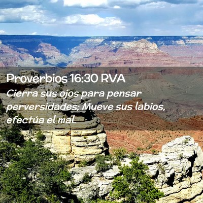 Picture 02 - Proverbios 16:30 RVA - Cierra sus ojos para pensar perversidades; Mueve - Bible Verse Picture