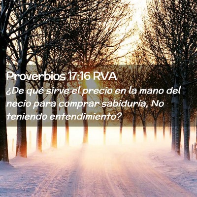 Picture 02 - Proverbios 17:16 RVA - ¿De qué sirve el precio en la mano del necio - Bible Verse Picture