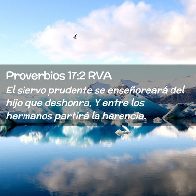 Picture 02 - Proverbios 17:2 RVA - El siervo prudente se enseñoreará del hijo que - Bible Verse Picture