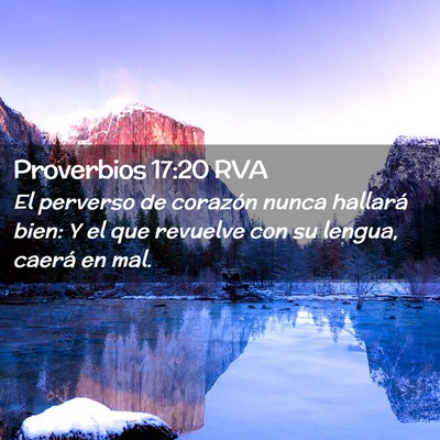 Picture 02 - Proverbios 17:20 RVA - El perverso de corazón nunca hallará bien: Y el - Bible Verse Picture