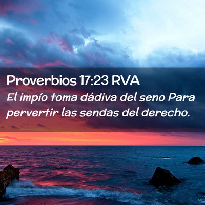 Picture 02 - Proverbios 17:23 RVA - El impío toma dádiva del seno Para pervertir - Bible Verse Picture