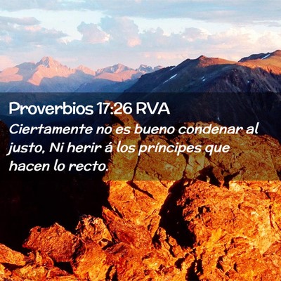 Picture 02 - Proverbios 17:26 RVA - Ciertamente no es bueno condenar al justo, Ni - Bible Verse Picture