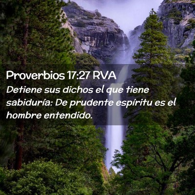 Picture 02 - Proverbios 17:27 RVA - Detiene sus dichos el que tiene sabiduría: De - Bible Verse Picture