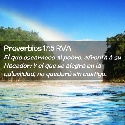 Picture 02 - Proverbios 17:5 RVA - El que escarnece al pobre, afrenta á su Hacedor: - Bible Verse Picture