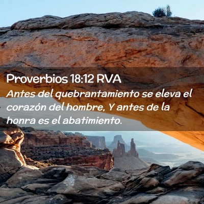 Picture 02 - Proverbios 18:12 RVA - Antes del quebrantamiento se eleva el corazón - Bible Verse Picture