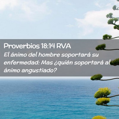 Picture 02 - Proverbios 18:14 RVA - El ánimo del hombre soportará su enfermedad: - Bible Verse Picture
