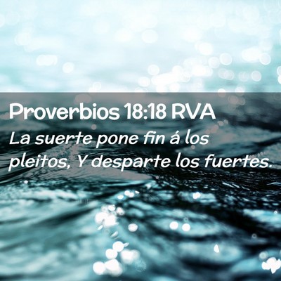 Picture 02 - Proverbios 18:18 RVA - La suerte pone fin á los pleitos, Y desparte los - Bible Verse Picture