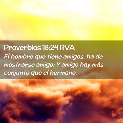 Picture 02 - Proverbios 18:24 RVA - El hombre que tiene amigos, ha de mostrarse - Bible Verse Picture