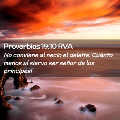 Picture 02 - Proverbios 19:10 RVA - No conviene al necio el deleite: ­Cuánto menos - Bible Verse Picture