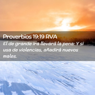 Picture 02 - Proverbios 19:19 RVA - El de grande ira llevará la pena: Y si usa de - Bible Verse Picture