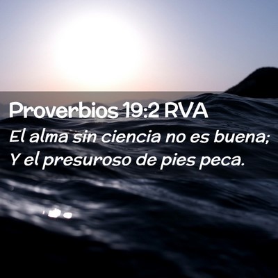 Picture 02 - Proverbios 19:2 RVA - El alma sin ciencia no es buena; Y el presuroso - Bible Verse Picture