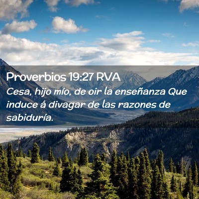 Picture 02 - Proverbios 19:27 RVA - Cesa, hijo mío, de oir la enseñanza Que induce - Bible Verse Picture