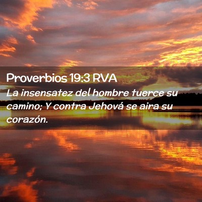 Picture 02 - Proverbios 19:3 RVA - La insensatez del hombre tuerce su camino; Y - Bible Verse Picture