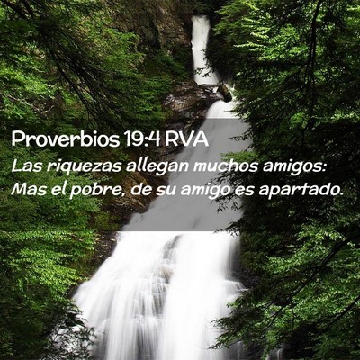 Picture 02 - Proverbios 19:4 RVA - Las riquezas allegan muchos amigos: Mas el pobre, - Bible Verse Picture