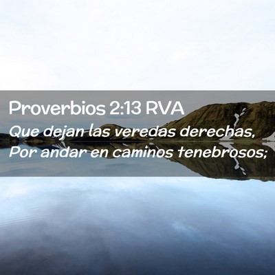 Picture 02 - Proverbios 2:13 RVA - Que dejan las veredas derechas, Por andar en - Bible Verse Picture
