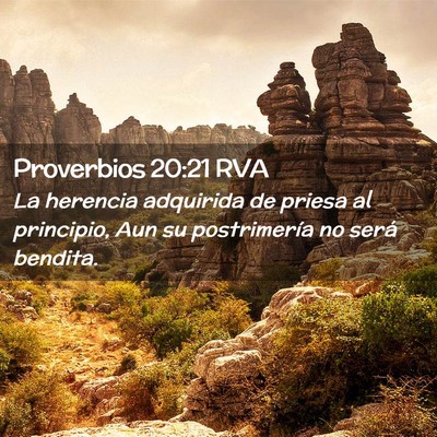 Picture 02 - Proverbios 20:21 RVA - La herencia adquirida de priesa al principio, Aun - Bible Verse Picture