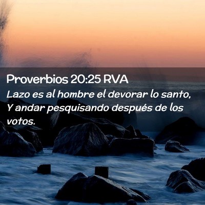 Picture 02 - Proverbios 20:25 RVA - Lazo es al hombre el devorar lo santo, Y andar - Bible Verse Picture