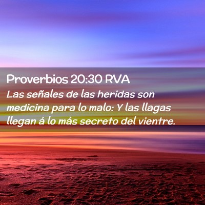 Picture 02 - Proverbios 20:30 RVA - Las señales de las heridas son medicina para lo - Bible Verse Picture
