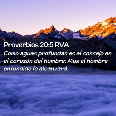Picture 02 - Proverbios 20:5 RVA - Como aguas profundas es el consejo en el corazón - Bible Verse Picture
