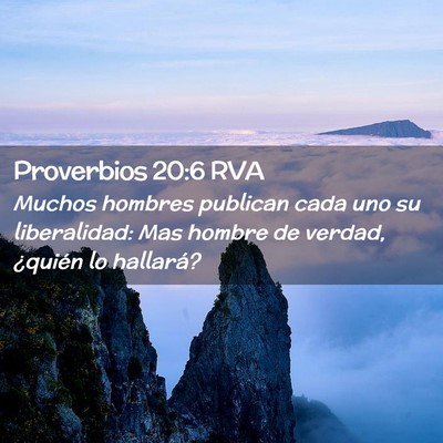 Picture 02 - Proverbios 20:6 RVA - Muchos hombres publican cada uno su liberalidad: - Bible Verse Picture