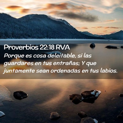 Picture 02 - Proverbios 22:18 RVA - Porque es cosa deleitable, si las guardares en - Bible Verse Picture