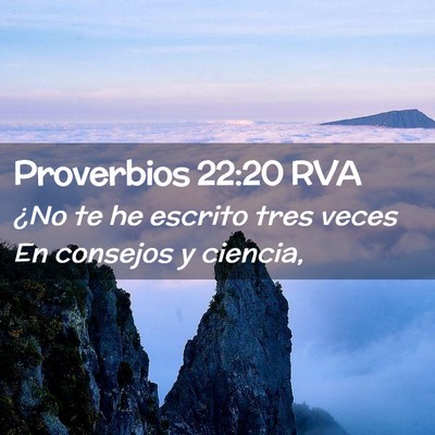 Picture 02 - Proverbios 22:20 RVA - ¿No te he escrito tres veces En consejos y - Bible Verse Picture
