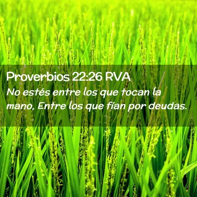 Picture 02 - Proverbios 22:26 RVA - No estés entre los que tocan la mano, Entre los - Bible Verse Picture