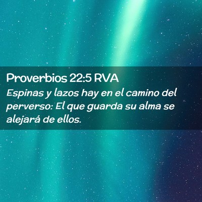Picture 02 - Proverbios 22:5 RVA - Espinas y lazos hay en el camino del perverso: El - Bible Verse Picture