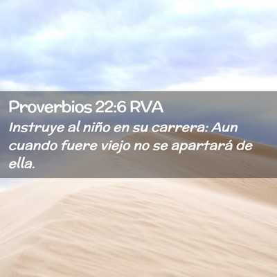 Picture 02 - Proverbios 22:6 RVA - Instruye al niño en su carrera: Aun cuando fuere - Bible Verse Picture