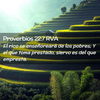 Picture 02 - Proverbios 22:7 RVA - El rico se enseñoreará de los pobres; Y el que - Bible Verse Picture