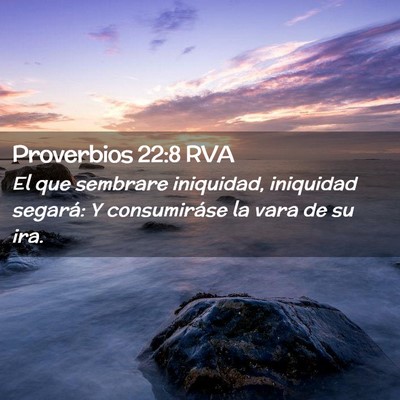 Picture 02 - Proverbios 22:8 RVA - El que sembrare iniquidad, iniquidad segará: Y - Bible Verse Picture