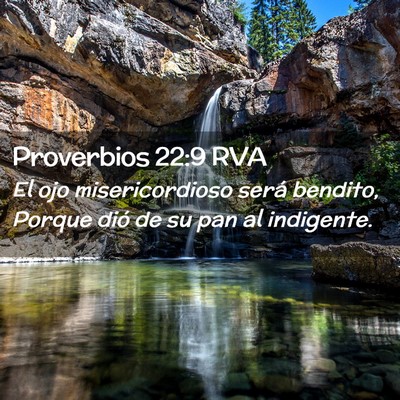 Picture 02 - Proverbios 22:9 RVA - El ojo misericordioso será bendito, Porque dió - Bible Verse Picture