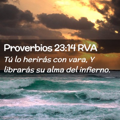 Picture 02 - Proverbios 23:14 RVA - Tú lo herirás con vara, Y librarás su alma del - Bible Verse Picture