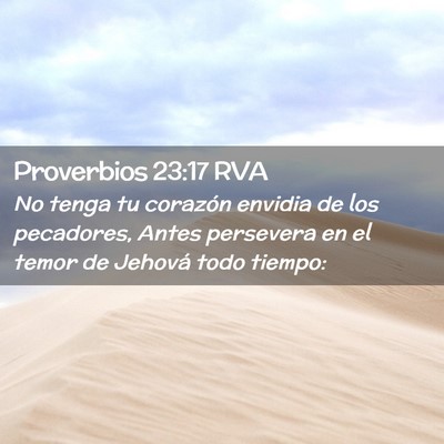 Picture 02 - Proverbios 23:17 RVA - No tenga tu corazón envidia de los pecadores, - Bible Verse Picture