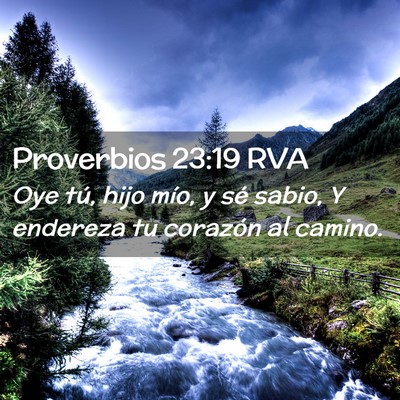 Picture 02 - Proverbios 23:19 RVA - Oye tú, hijo mío, y sé sabio, Y endereza tu - Bible Verse Picture