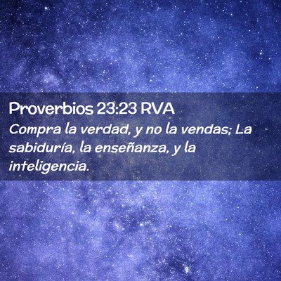 Picture 02 - Proverbios 23:23 RVA - Compra la verdad, y no la vendas; La sabiduría, - Bible Verse Picture