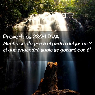 Picture 02 - Proverbios 23:24 RVA - Mucho se alegrará el padre del justo: Y el que - Bible Verse Picture