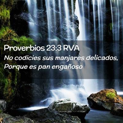 Picture 02 - Proverbios 23:3 RVA - No codicies sus manjares delicados, Porque es pan - Bible Verse Picture