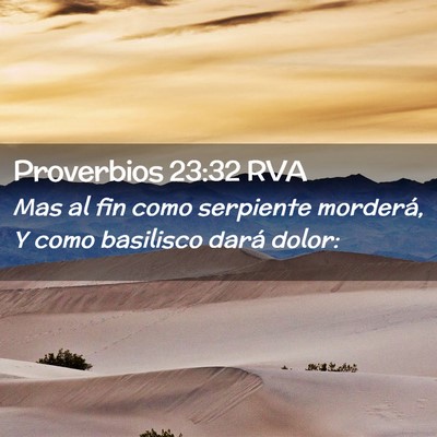 Picture 02 - Proverbios 23:32 RVA - Mas al fin como serpiente morderá, Y como - Bible Verse Picture
