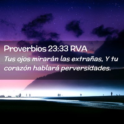 Picture 02 - Proverbios 23:33 RVA - Tus ojos mirarán las extrañas, Y tu corazón - Bible Verse Picture