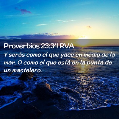 Picture 02 - Proverbios 23:34 RVA - Y serás como el que yace en medio de la mar, O - Bible Verse Picture
