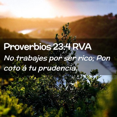Picture 02 - Proverbios 23:4 RVA - No trabajes por ser rico; Pon coto á tu - Bible Verse Picture